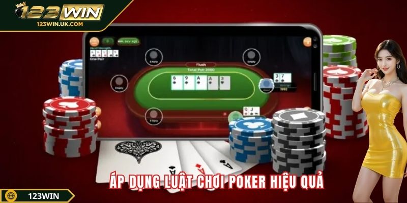 Áp dụng luật chơi Poker hiệu quả