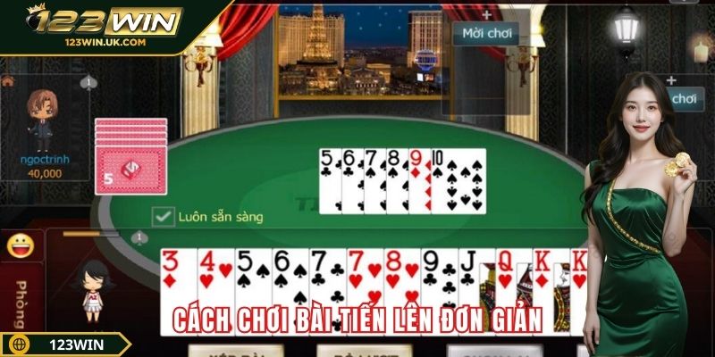 Cách chơi bài tiến lên đơn giản