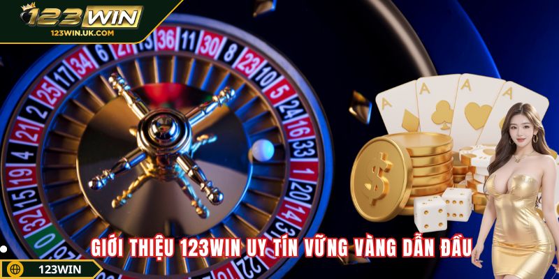 Giới thiệu 123win uy tín vững vàng dẫn đầu