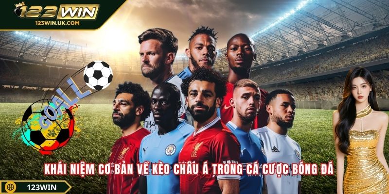 Khái niệm cơ bản về kèo châu Á trong cá cược bóng đá