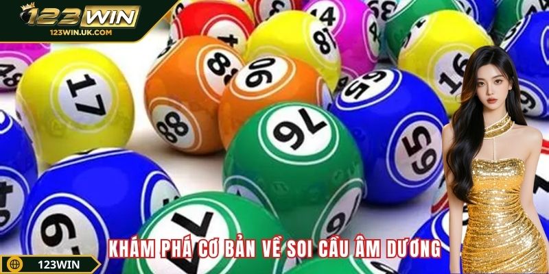 Khám phá cơ bản về soi cầu âm dương