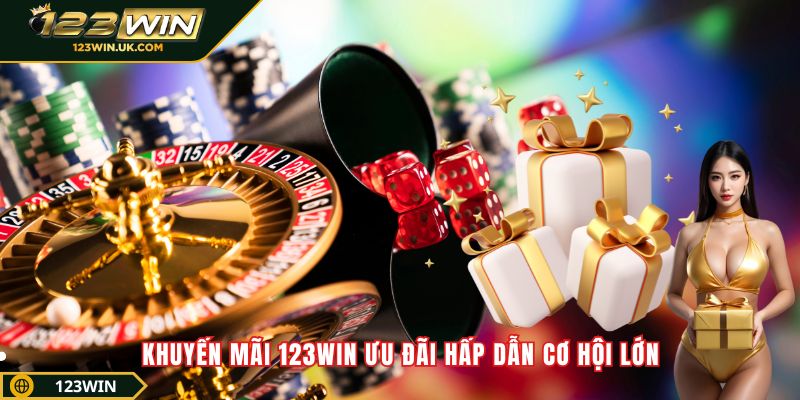 Khuyến mãi 123win ưu đãi hấp dẫn cơ hội lớn