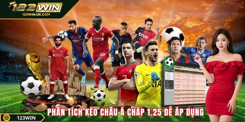 Phân tích kèo châu Á chấp 1.25 dễ áp dụng