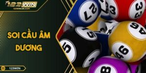 Soi Cầu Âm Dương – Phương Pháp Soi Cầu Chuẩn Xác 2025.