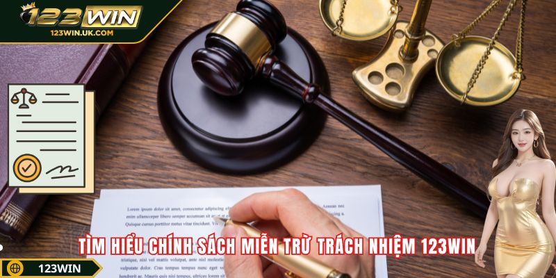 Tìm hiểu chính sách miễn trừ trách nhiệm 123win