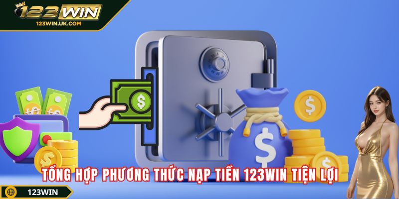 Tổng hợp phương thức nạp tiền 123win tiện lợi